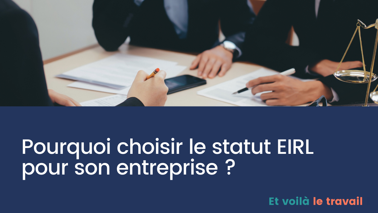 Pourquoi choisir le statut EIRL pour son entreprise
